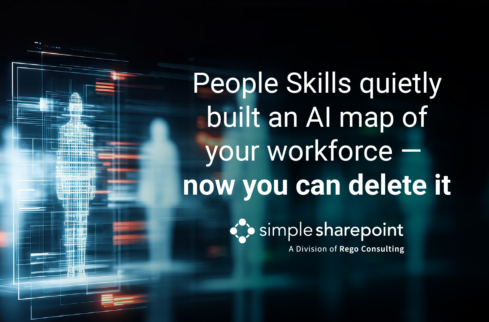 Graphic with text: People Skills quietly built an AI map of your workforce — now you can delete it. Simple SharePoint, a division of Rego Consulting.