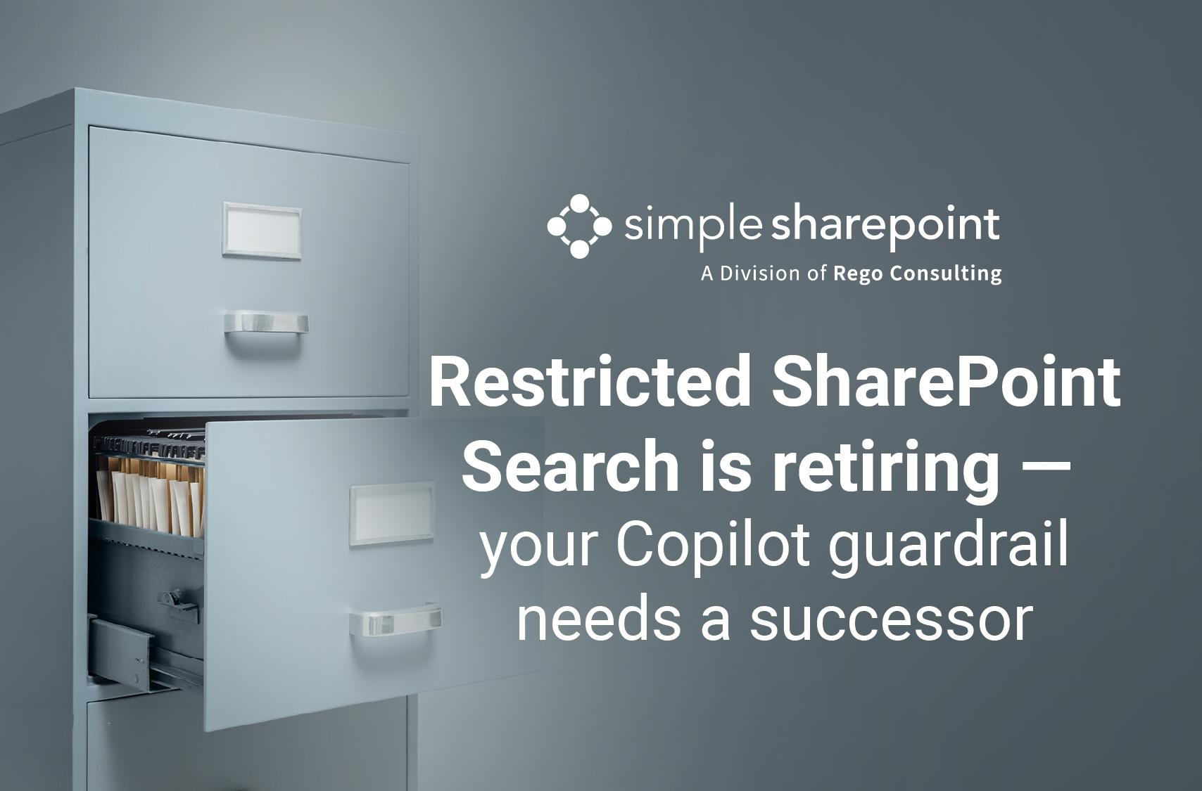 Graphic with text: Restricted SharePoint Search retiring — your Copilot guardrail needs a successor. Simple SharePoint by Rego Consulting.