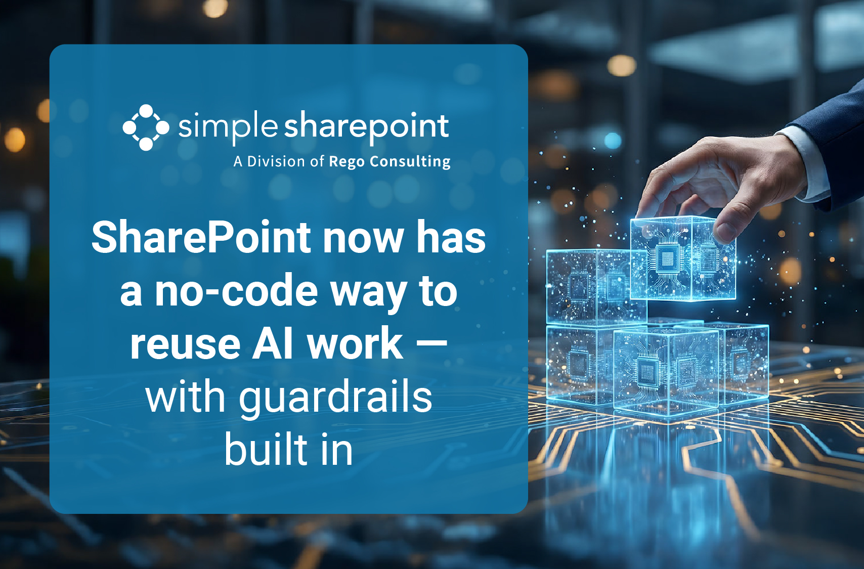 Graphic with text: SharePoint now has a no-code way to reuse AI work — with guardrails built in.