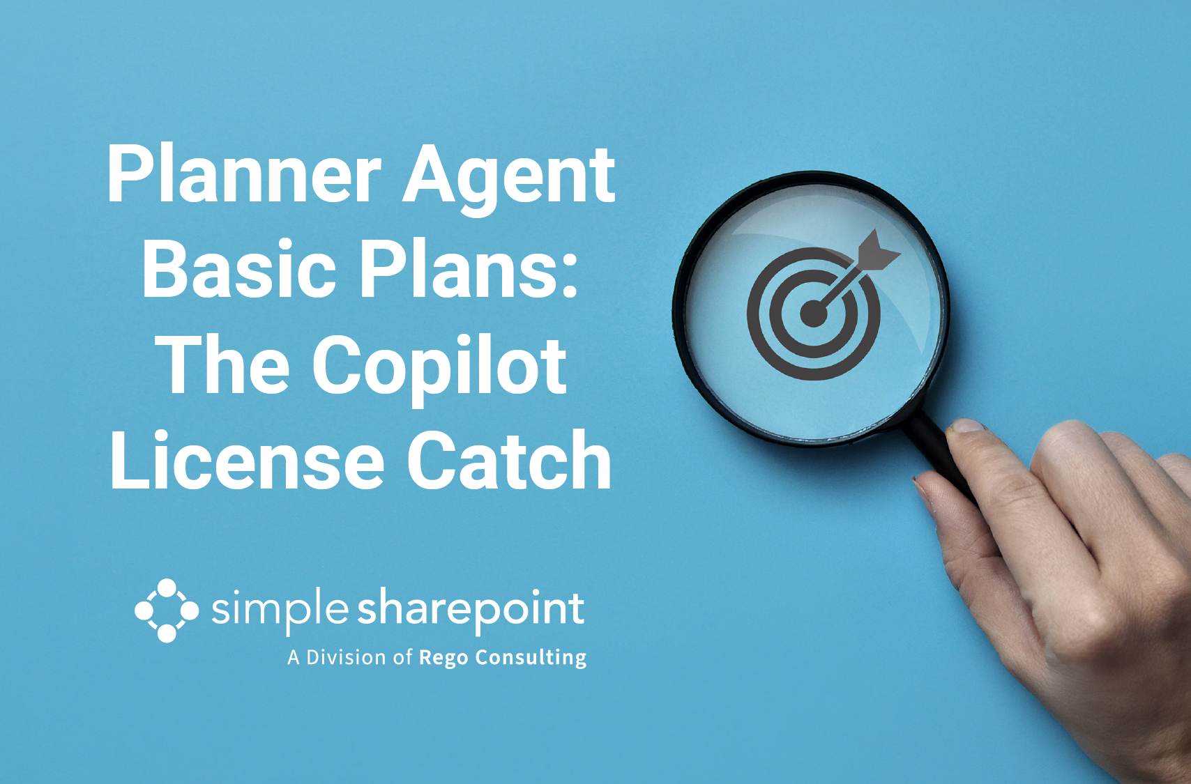 Graphic with text: Planner Agent Basic Plans: The Copilot License Catch. Simple SharePoint, a division of Rego Consulting.