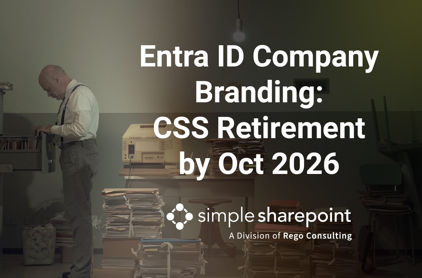 Graphic with text: Entra ID Company Branding: CSS Retirement by Oct 2026. Simple SharePoint, a division of Rego Consulting.