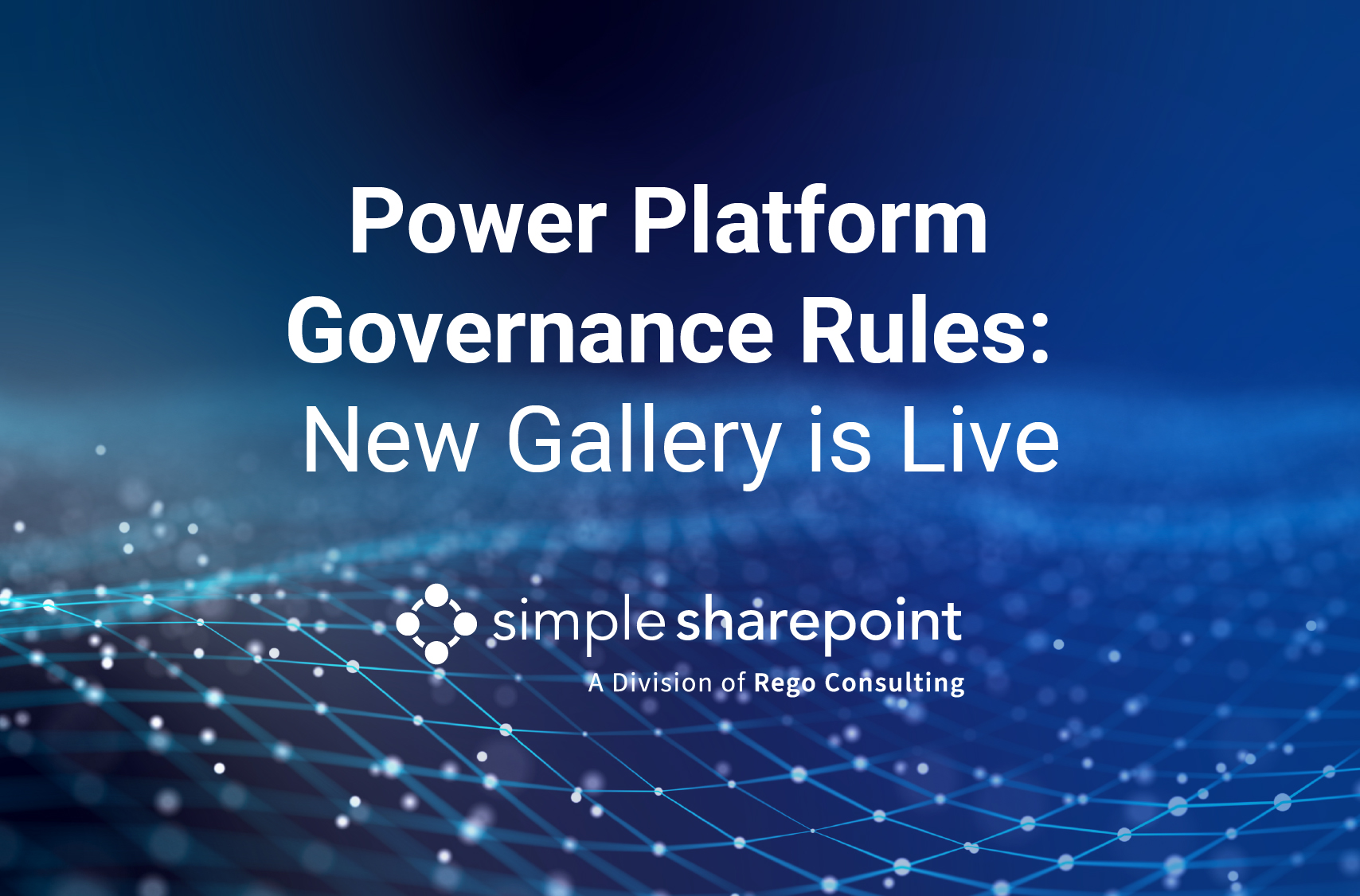 Graphic with text: Power Platform Governance Rules: New Gallery is Live. Simple SharePoint, a division of Rego Consulting.