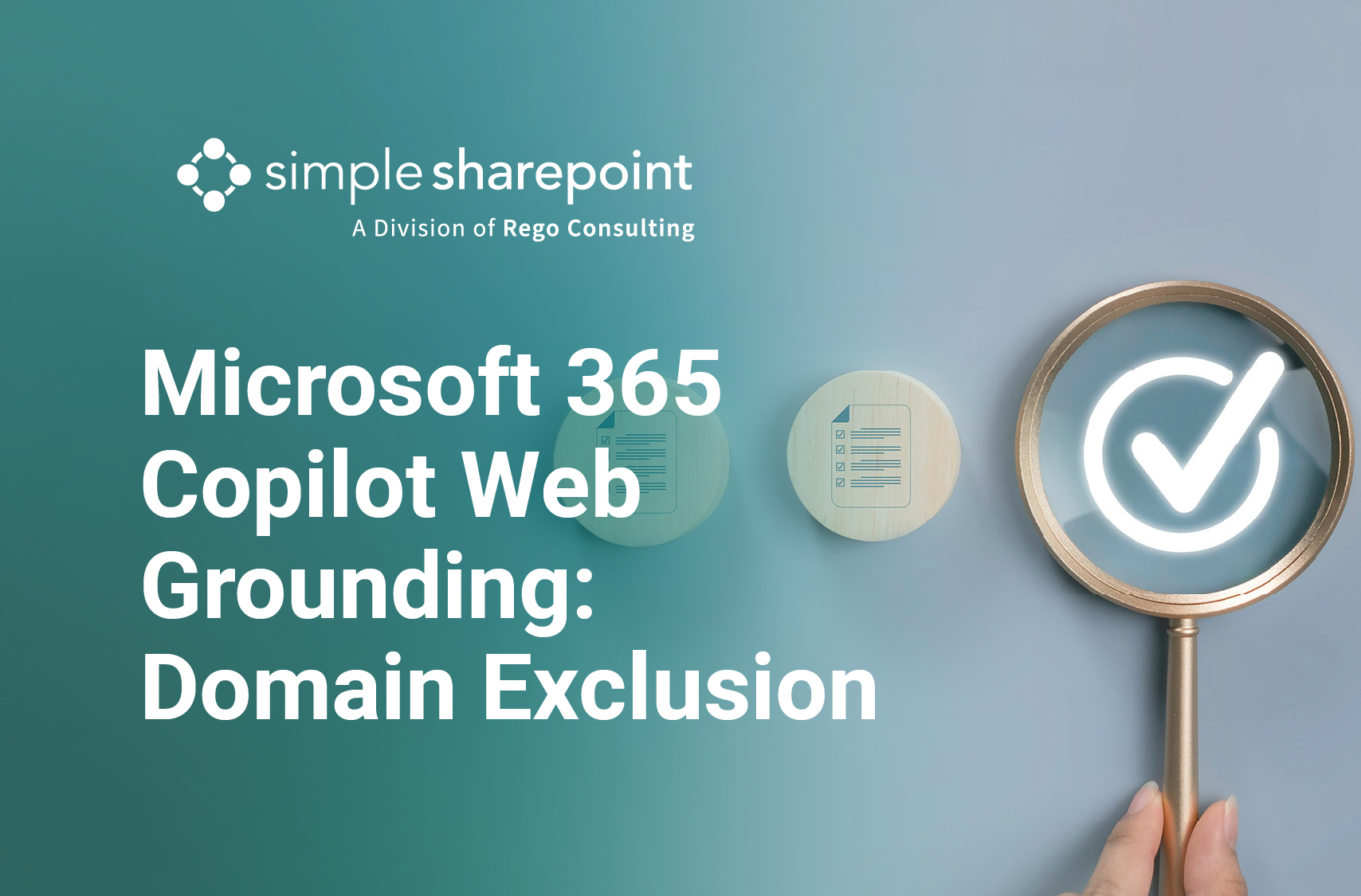 Graphic with text: Microsoft 365 Copilot Web Grounding: Domain Exclusion. Simple SharePoint, a division of Rego Consulting.