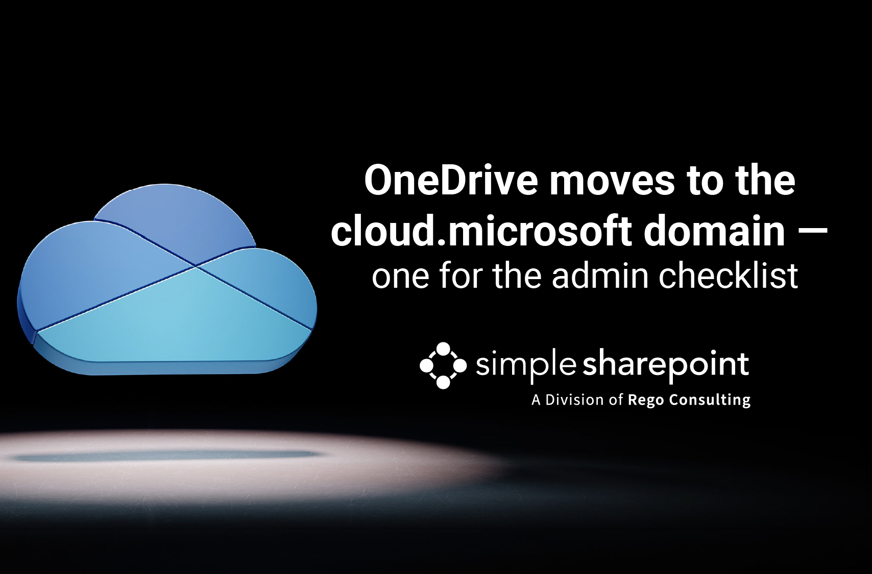 Graphic with text: OneDrive moves to the cloud.microsoft domain — one for the admin checklist. Simple SharePoint, a division of Rego Consulting.