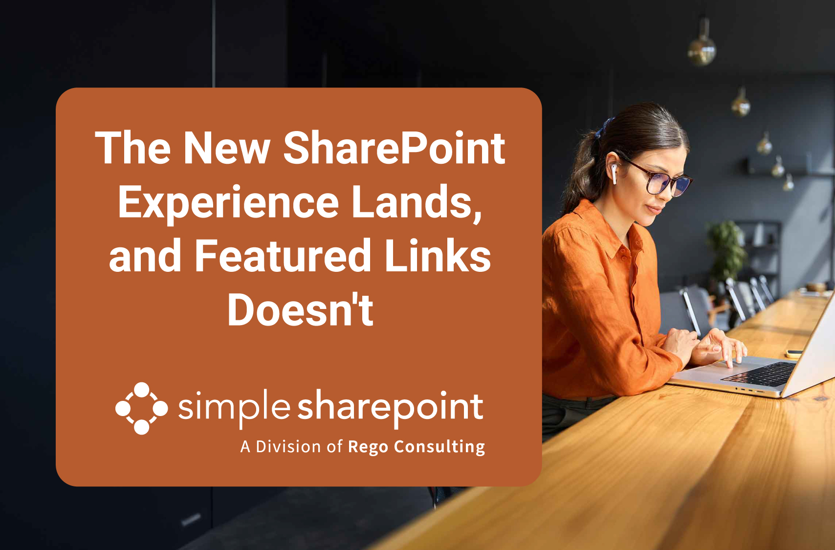 Graphic with text: The New SharePoint Experience Lands, and Featured Links Doesn't. Simple SharePoint, a division of Rego Consulting.