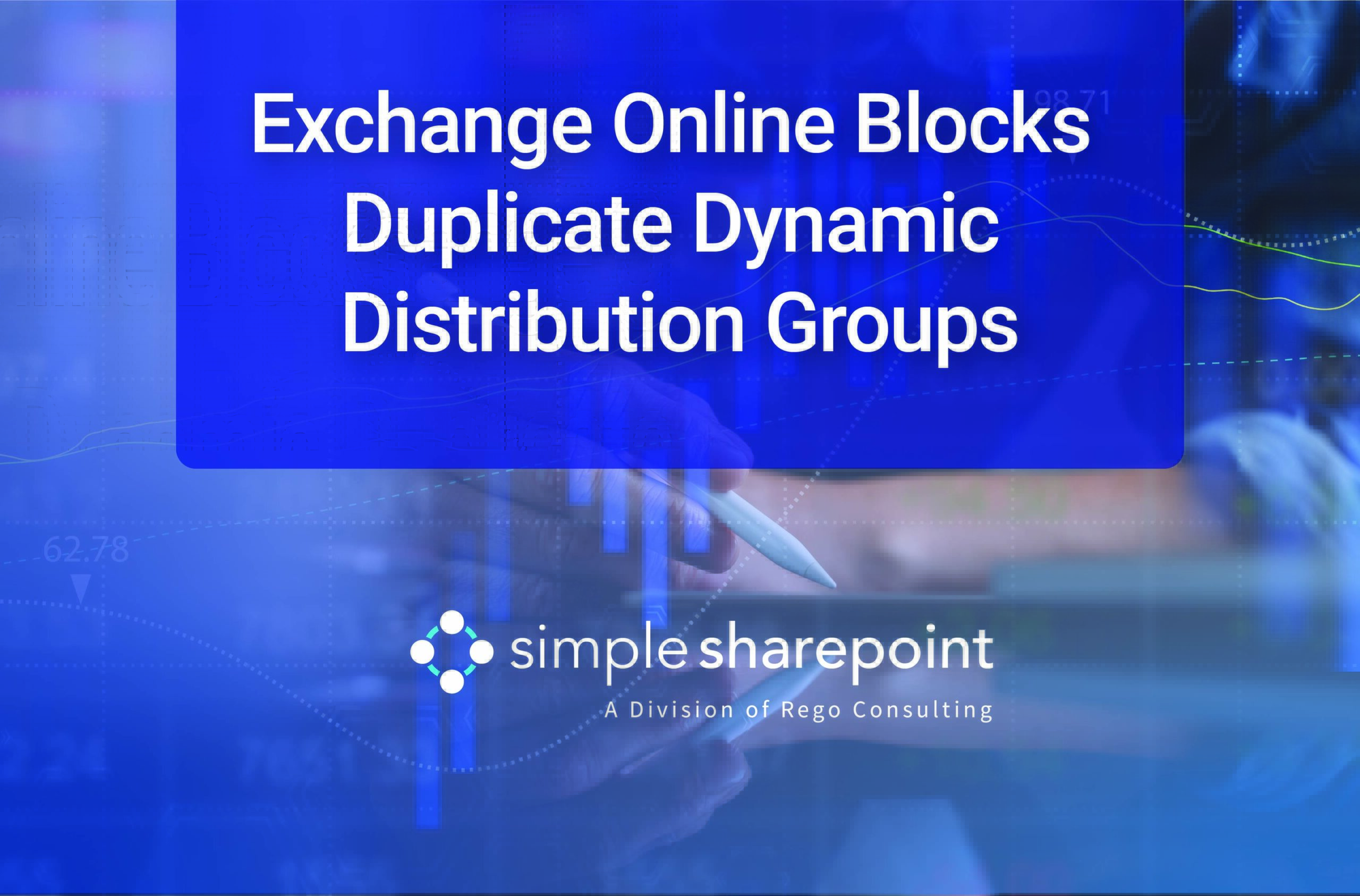 Graphic with text: Exchange Online Blocks Duplicate Dynamic Distribution Groups. Simple SharePoint, a division of Rego Consulting.