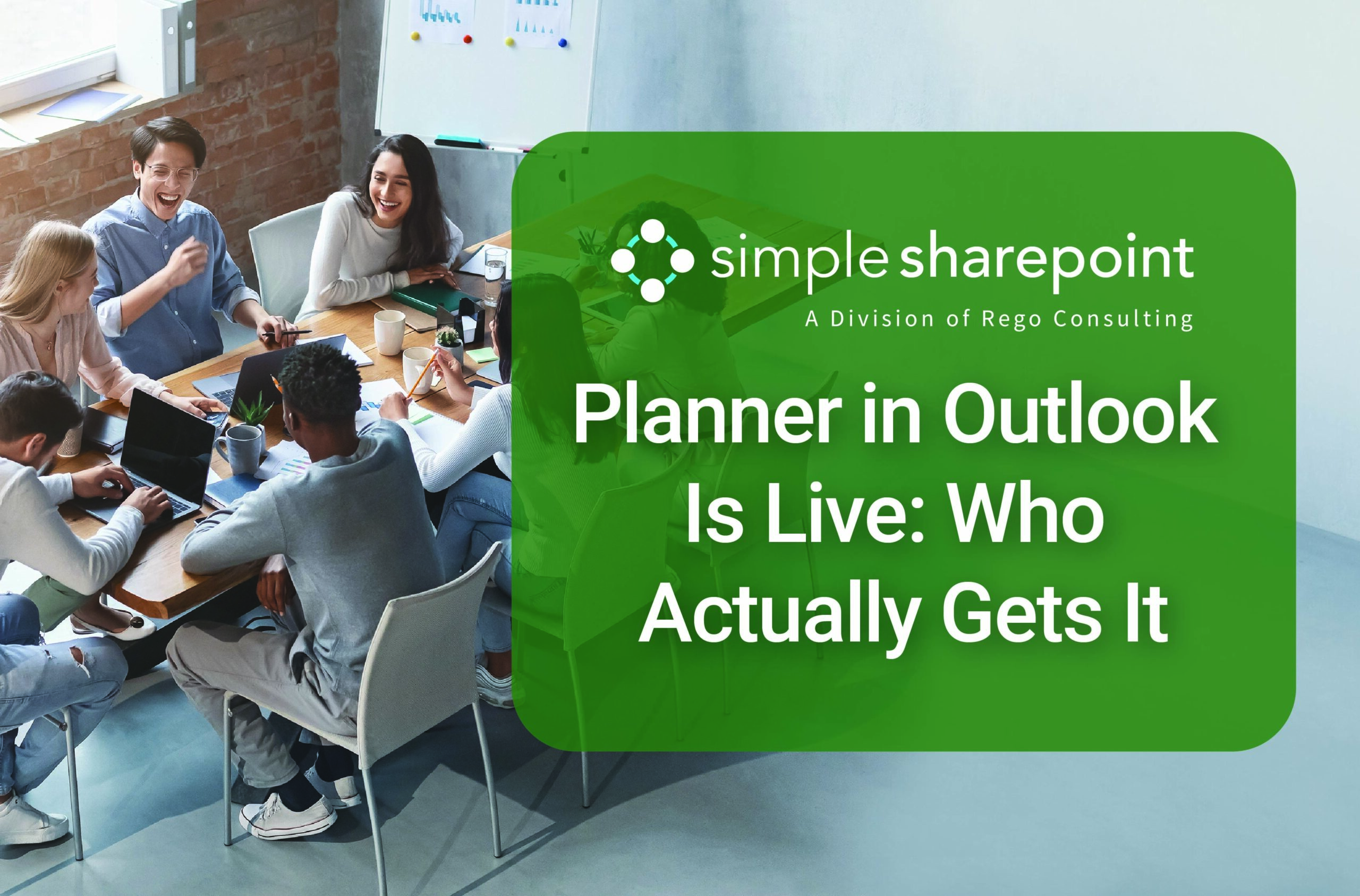 Graphic with text: Planner in Outlook Is Live: Who Actually Gets It. Simple SharePoint, a division of Rego Consulting.
