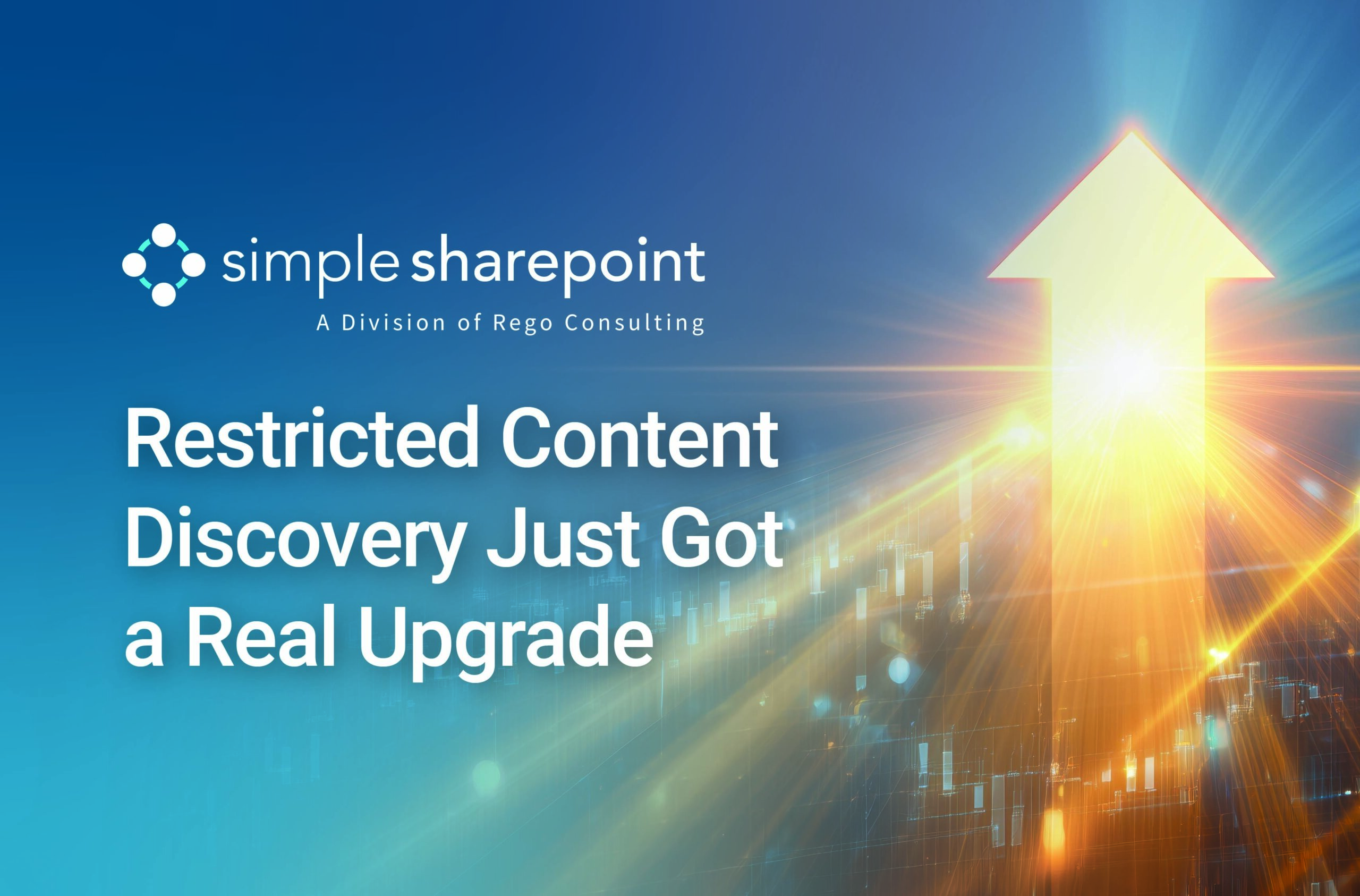 Graphic with text: Restricted Content Discovery Just Got a Real Upgrade. Simple SharePoint, a division of Rego Consulting.