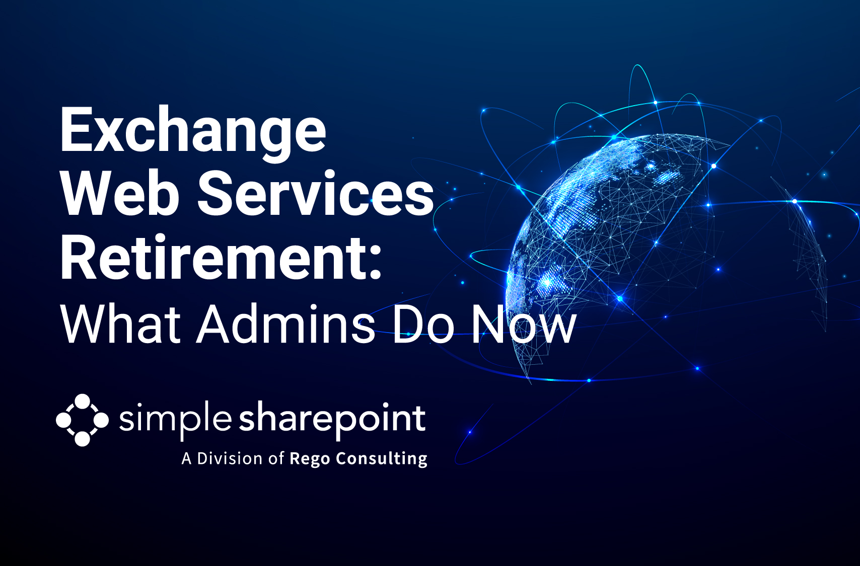 Graphic with text: Exchange Web Services Retirement: What Admins Do Now. Simple SharePoint, a division of Rego Consulting.