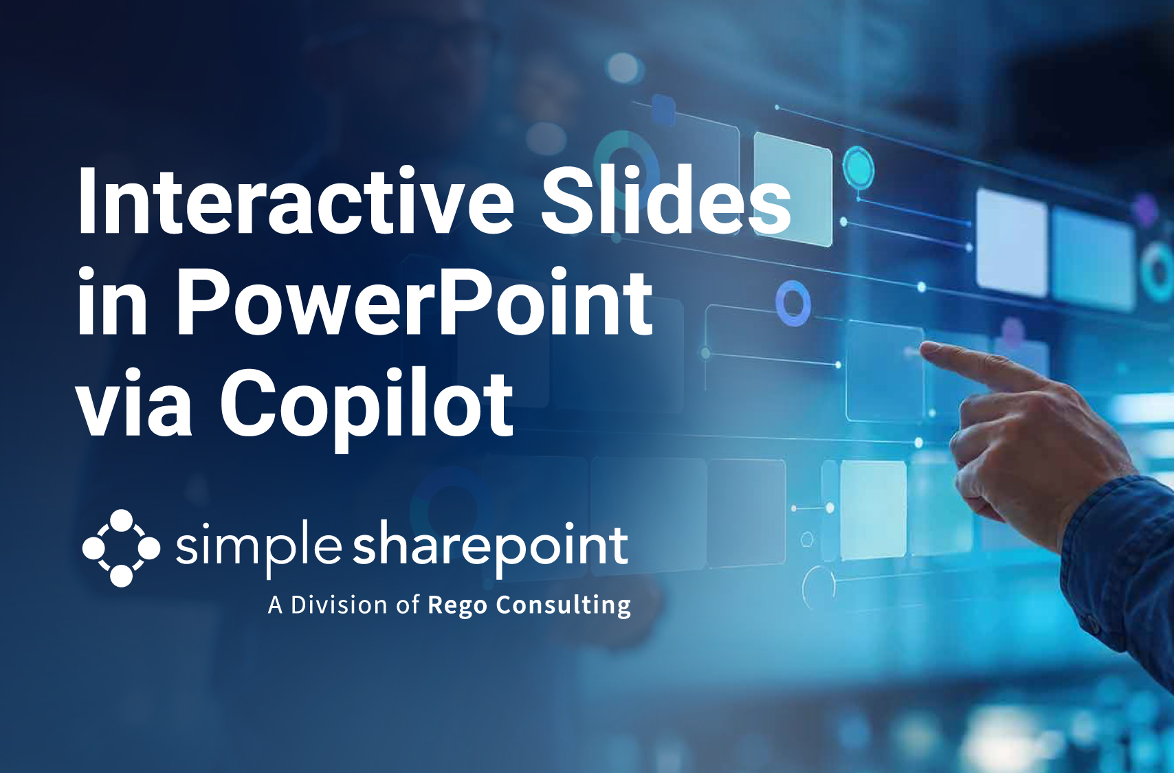 Graphic with text: Interactive Slides in PowerPoint via Copilot. Simple SharePoint, a division of Rego Consulting.