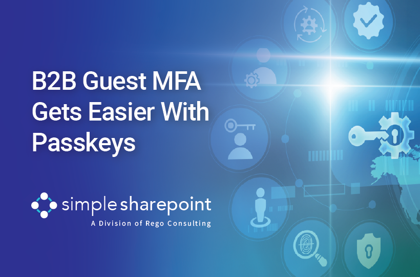 MKT 2026-08-24_WP- B2B Guest MFA Graphic with text: B2B Guest MFA Gets Easier With Passkeys. Simple SharePoint, a division of Rego Consulting.