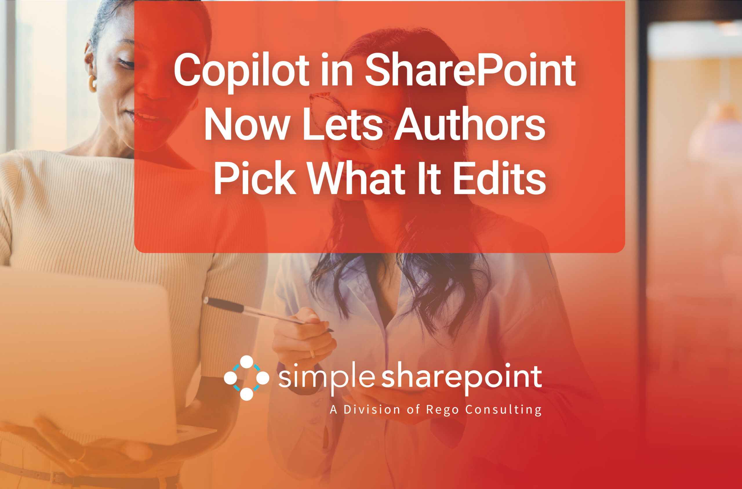 Graphic with text: Copilot in SharePoint Now Lets Authors Pick What It Edits. Simple SharePoint, a division of Rego Consulting.