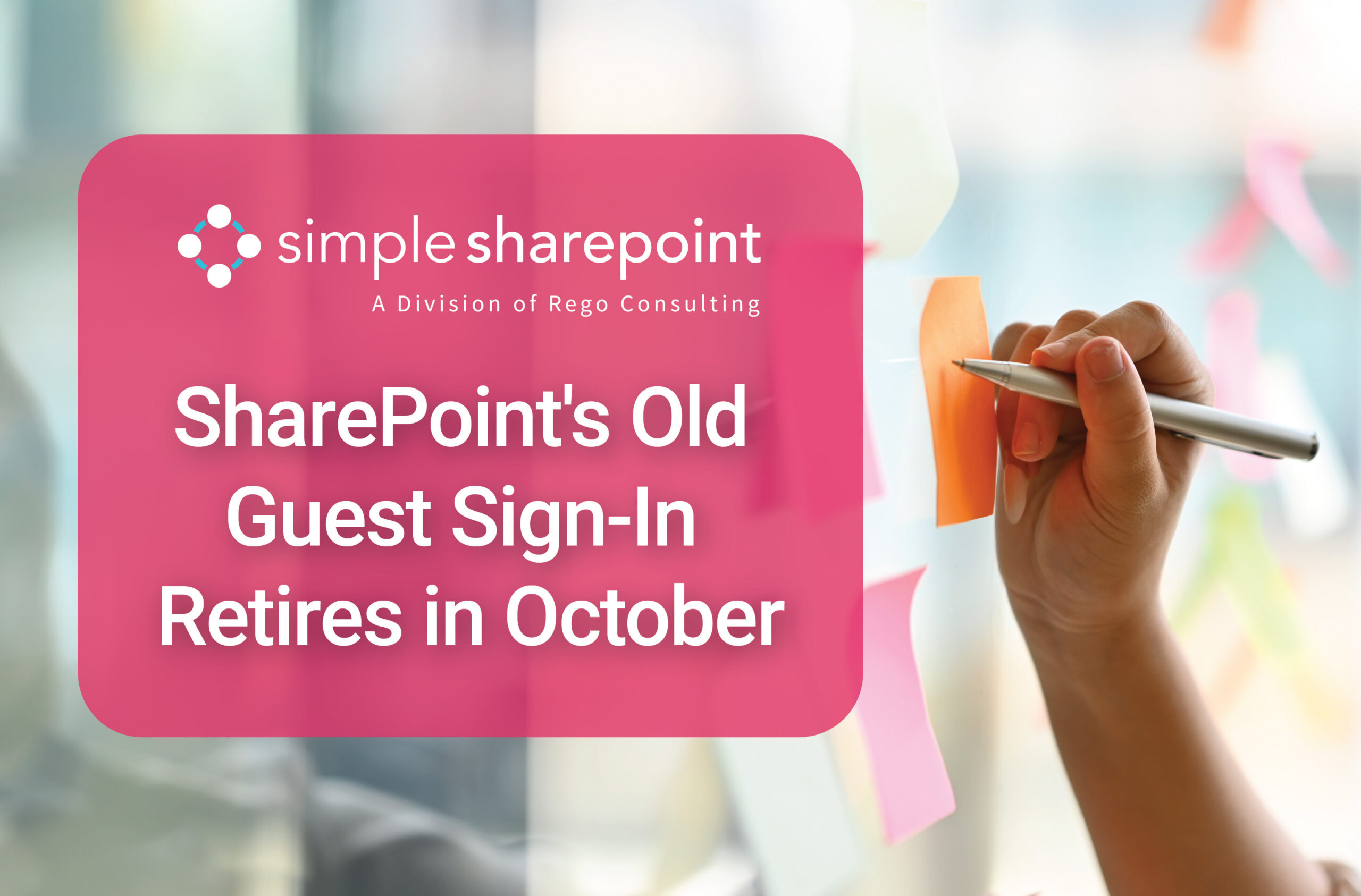 Graphic with text: SharePoint's Old Guest Sign-In Retires in October. Simple SharePoint, a division of Rego Consulting.