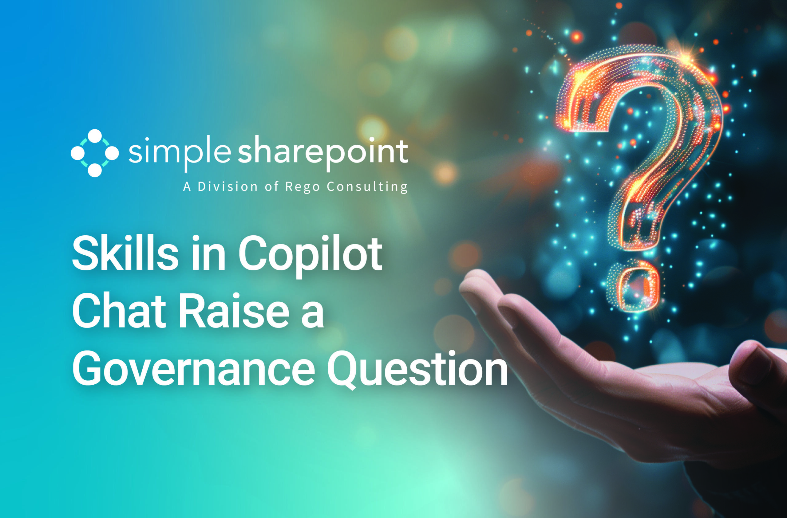 Graphic with text: Skills in Copilot Chat Raise a Governance Question. Simple SharePoint, a division of Rego Consulting.